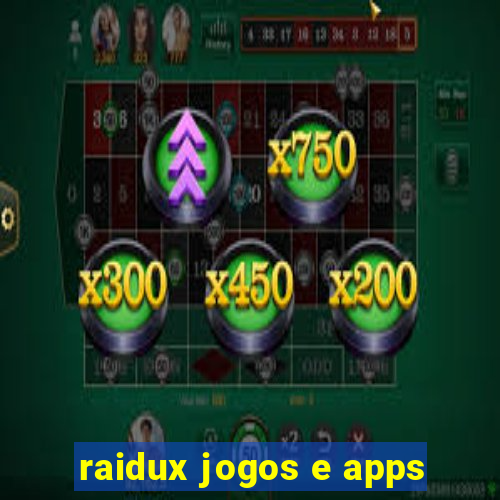 raidux jogos e apps